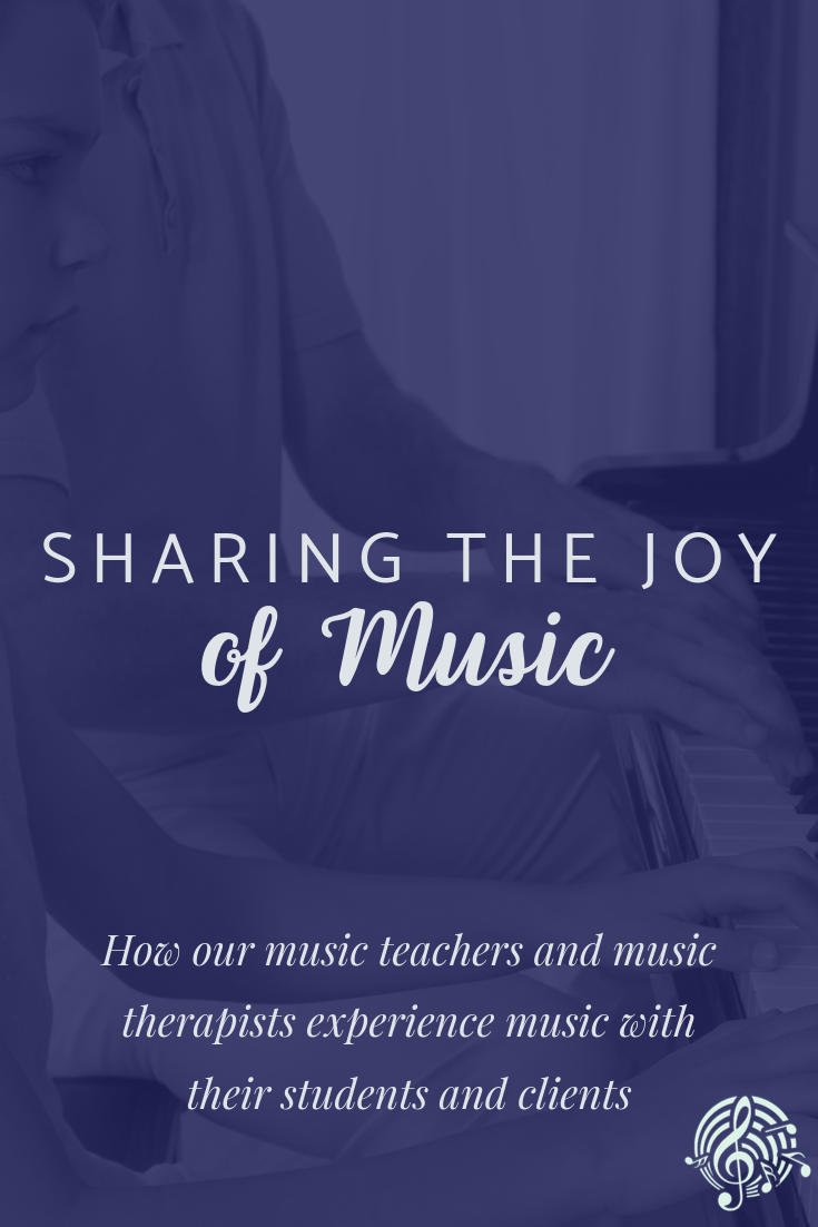 Sharing the Joy of Music: How our music teachers and music therapists experience music with their students and clients | Tamara's Piano Studio & Music Therapy Services